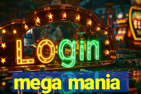 mega mania