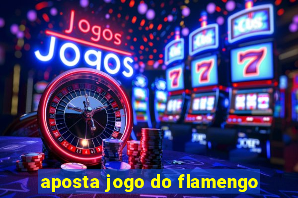 aposta jogo do flamengo