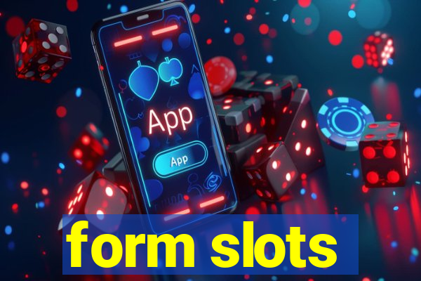 form slots