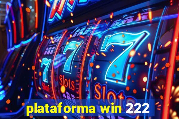 plataforma win 222