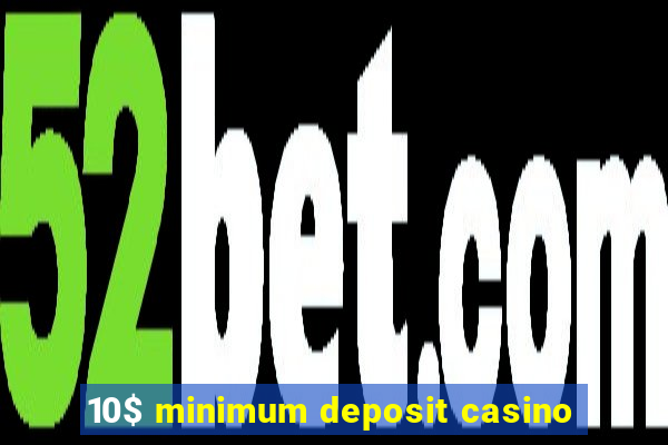 10$ minimum deposit casino