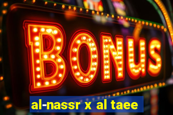 al-nassr x al taee