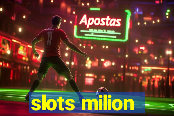 slots milion