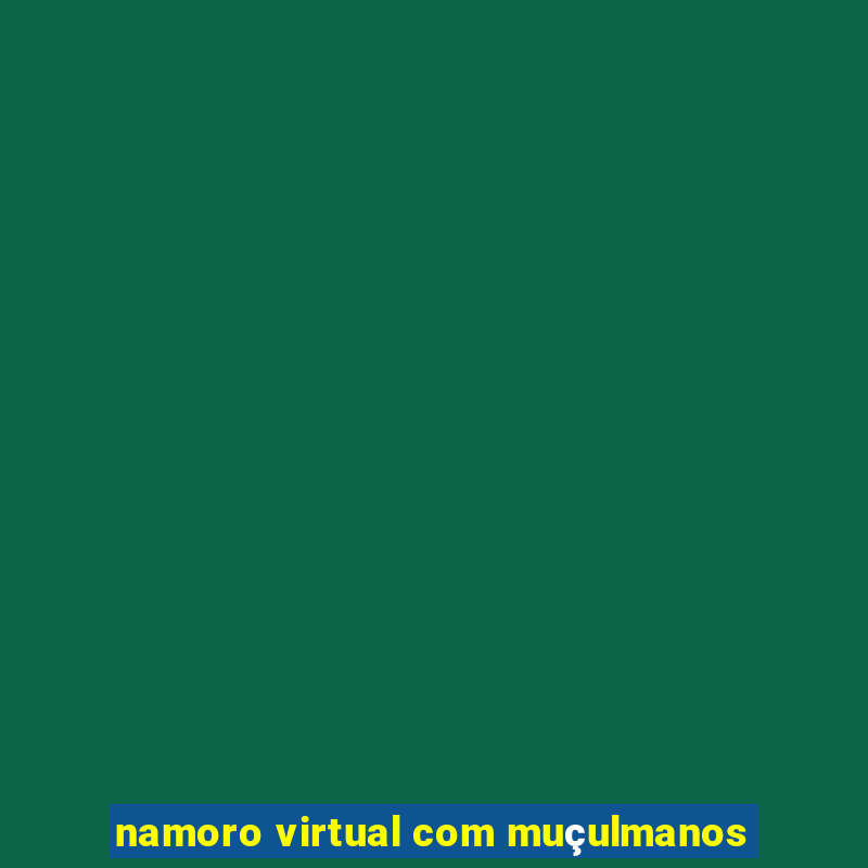 namoro virtual com muçulmanos