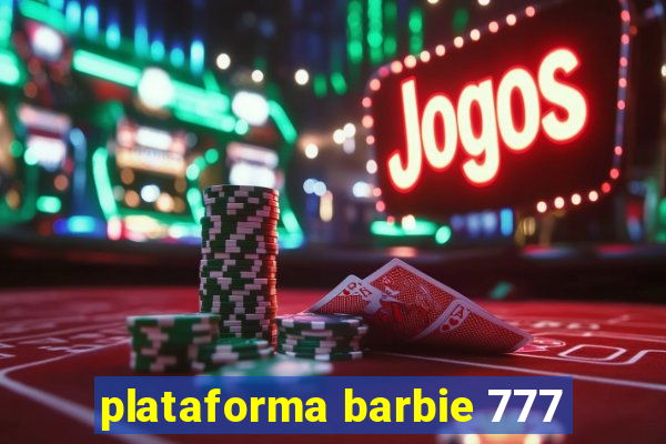 plataforma barbie 777