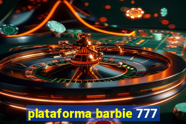 plataforma barbie 777