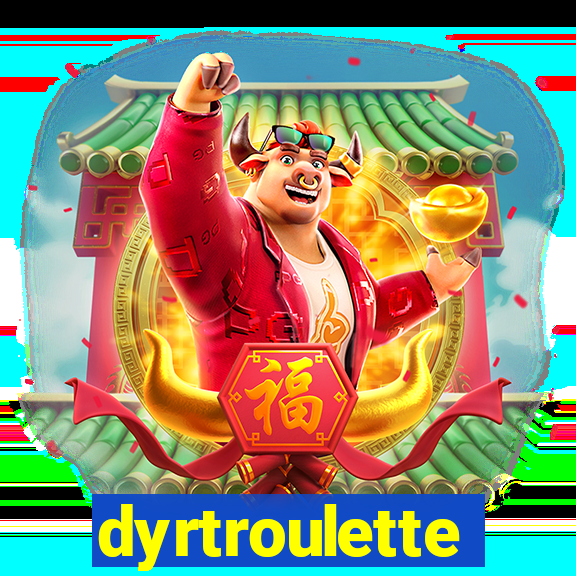 dyrtroulette