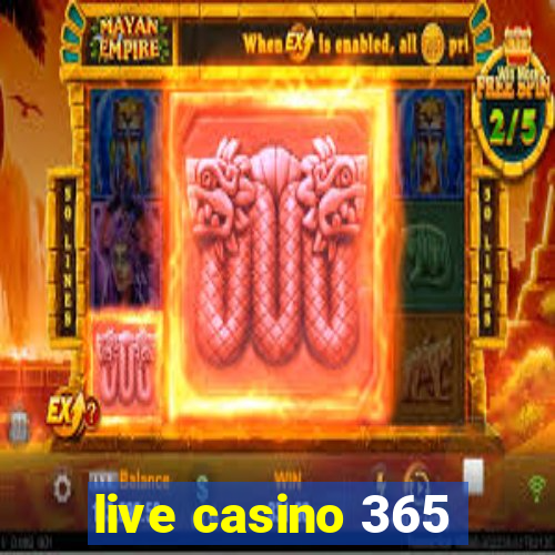 live casino 365