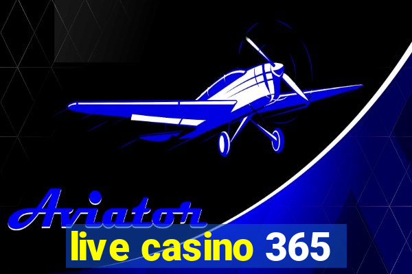 live casino 365