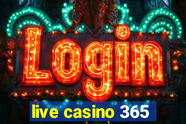 live casino 365