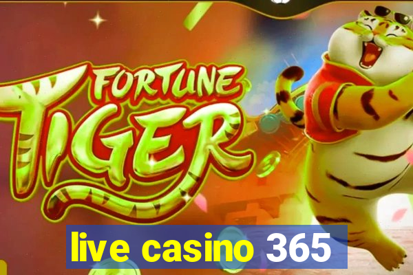 live casino 365