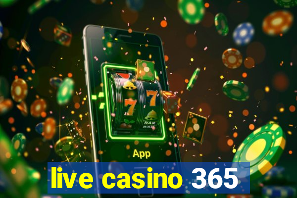 live casino 365