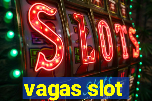 vagas slot