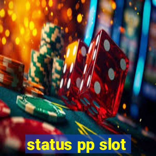 status pp slot