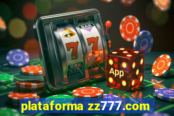 plataforma zz777.com