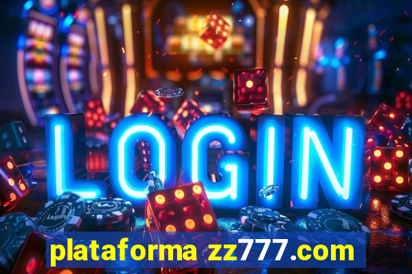 plataforma zz777.com