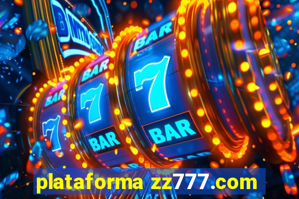 plataforma zz777.com