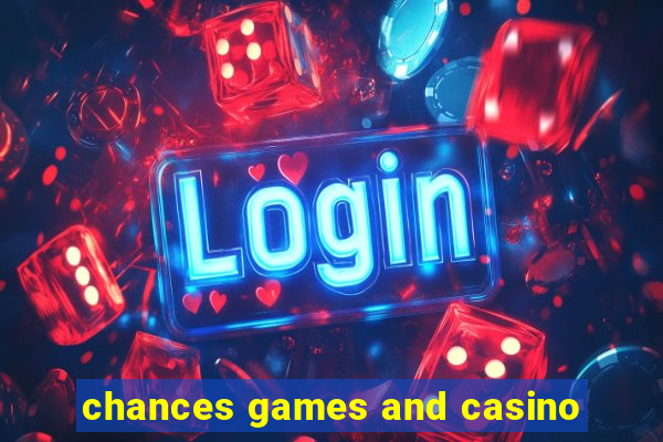 chances games and casino