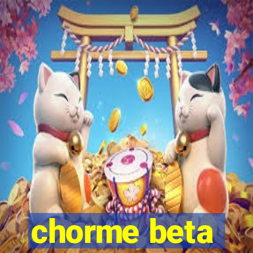 chorme beta