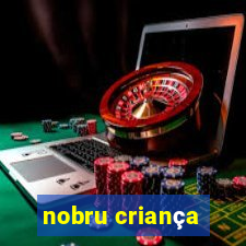 nobru criança