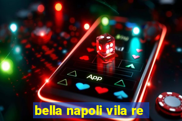 bella napoli vila re