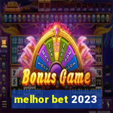 melhor bet 2023