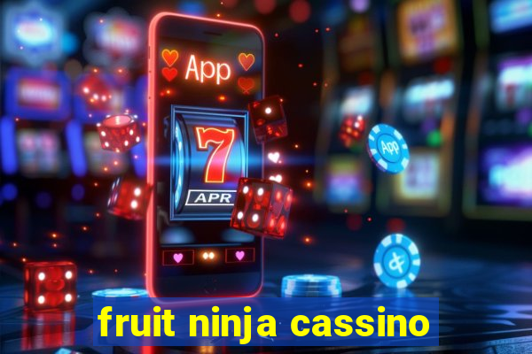 fruit ninja cassino