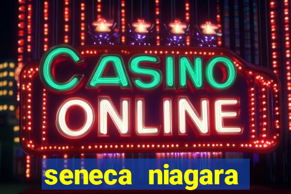 seneca niagara casino and resort