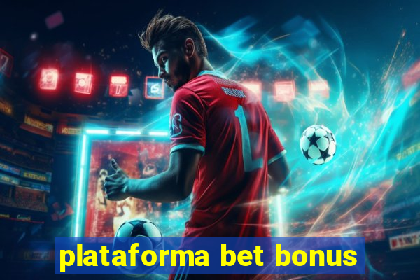 plataforma bet bonus