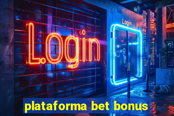 plataforma bet bonus