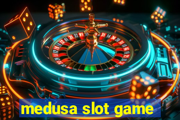 medusa slot game