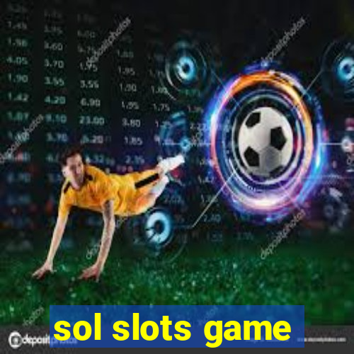 sol slots game