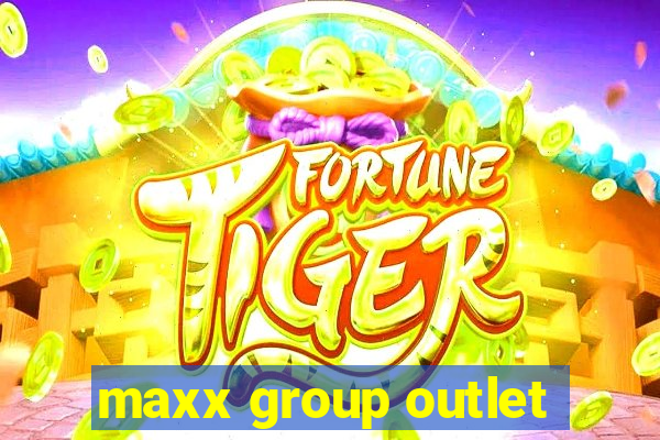 maxx group outlet