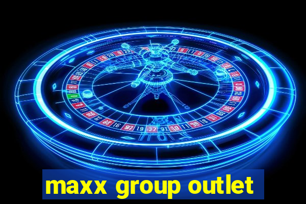 maxx group outlet