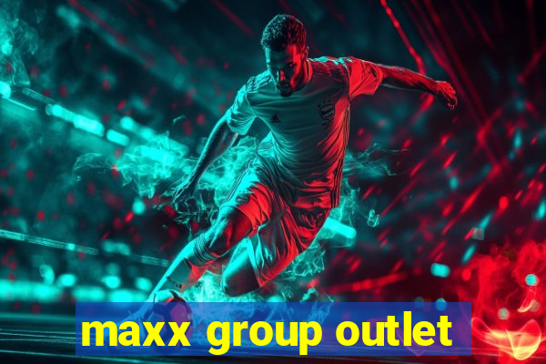 maxx group outlet