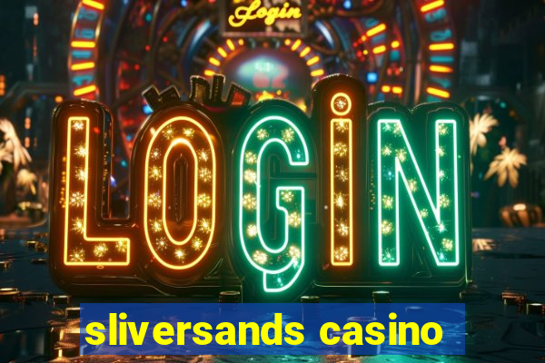 sliversands casino