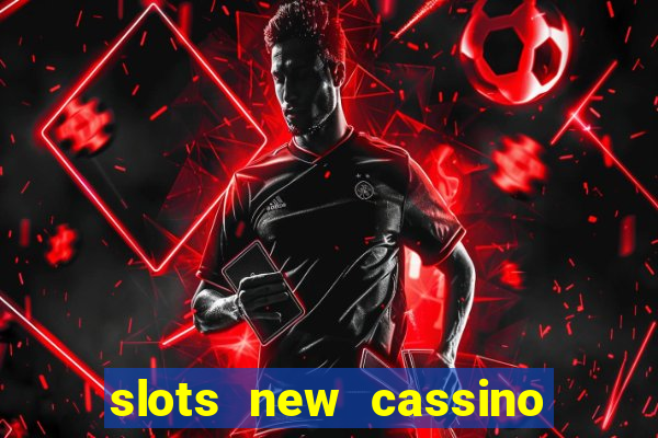 slots new cassino ca?a niquel