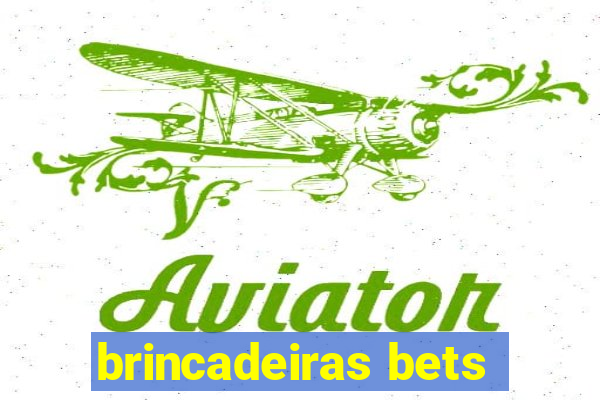 brincadeiras bets