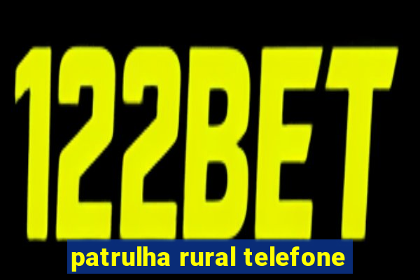 patrulha rural telefone