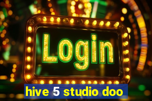 hive 5 studio doo