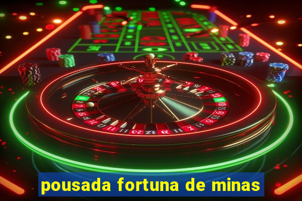 pousada fortuna de minas