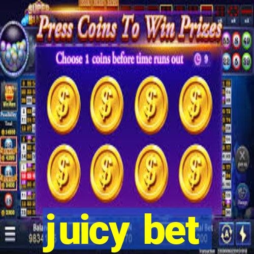 juicy bet