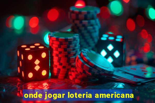 onde jogar loteria americana