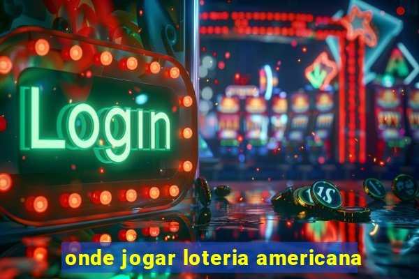 onde jogar loteria americana