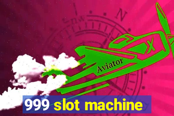 999 slot machine