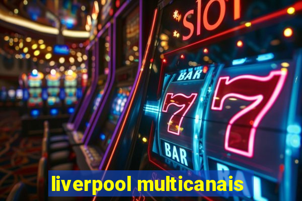 liverpool multicanais