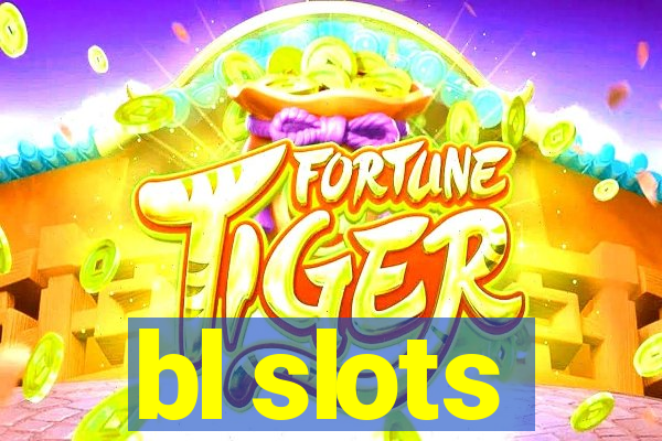 bl slots