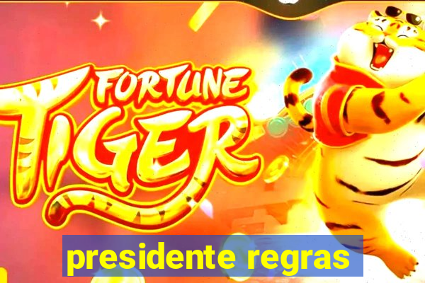 presidente regras