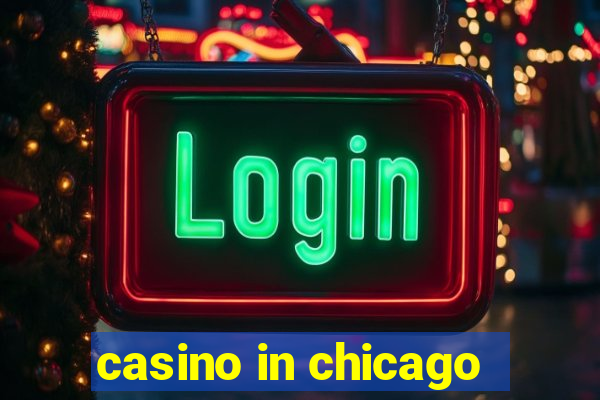 casino in chicago