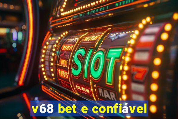 v68 bet e confiável